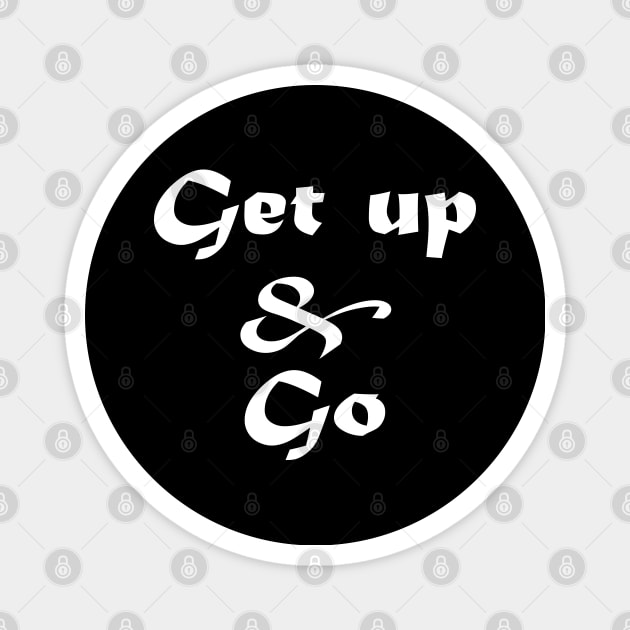 Get up and Go Magnet by Marioma